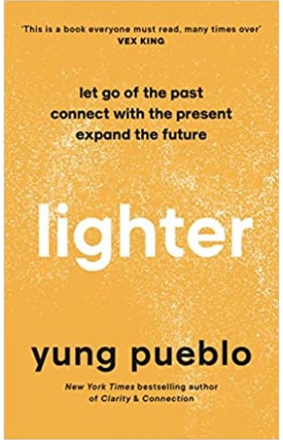 Lighter: Let Go of the Past, Connect with the Present, and Expand The Future -- (HB)