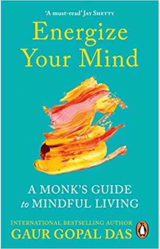 Energize Your Mind: A Monk’s Guide to Mindful Living