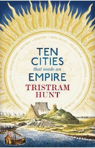 Ten Cities that Made an Empire