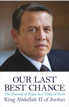 Our Last Best Chance: The Pursuit of Peace in a Time of Peril 