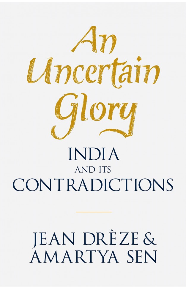 An Uncertain Glory India and its Contradictions