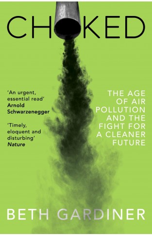 Choked - The Age of Air Pollution and the Fight for a Cleaner Future
