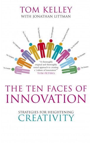 The Ten Faces of Innovation Strategies for Heightening Creativity 