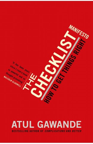 The Checklist Manifesto: How to Get Things Right. Atul Gawande