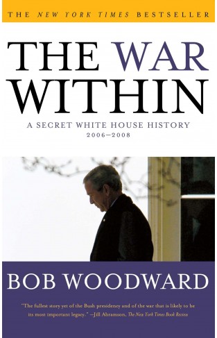 The War Within - A Secret White House History 2006-2008