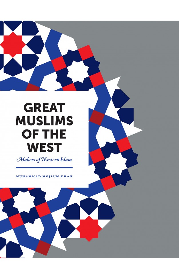 Great Muslims of the West: Makers of Western Islam
