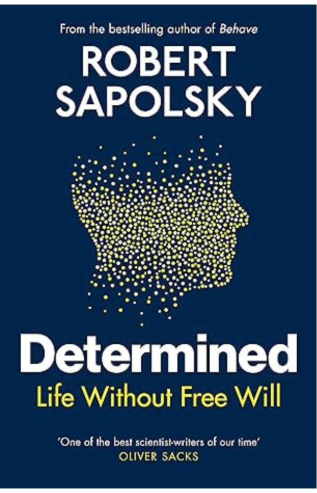 Determined - The Science of Life Without Free Will