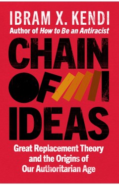 Chain of Ideas - The Origins of Our Authoritarian Age