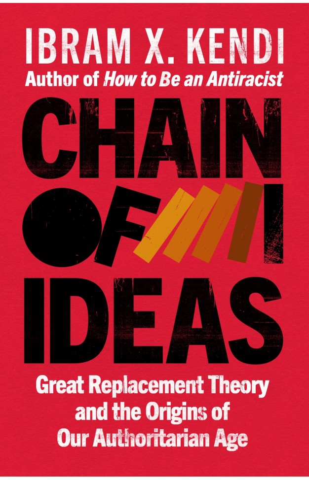 Chain of Ideas - The Origins of Our Authoritarian Age