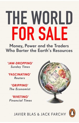 The World for Sale - Money, Power and the Traders Who Barter the Earth's Resources