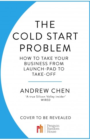 The Cold Start Problem : Harnessing the power of networks to launch your business