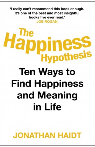 The Happiness Hypothesis - Putting Ancient Wisdom to the Test of Modern Science