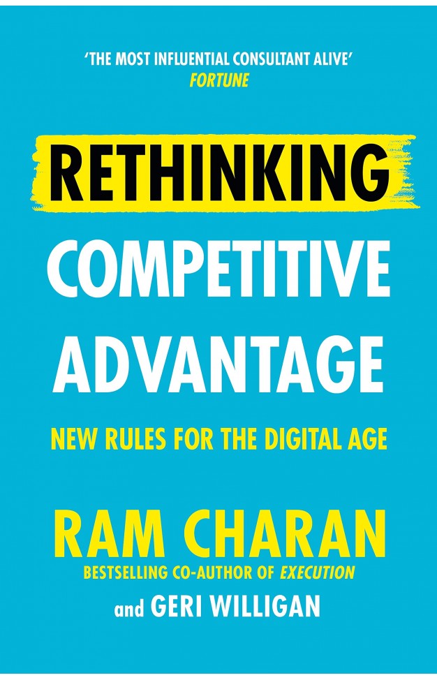 Rethinking Competitive Advantage - New Rules for the Digital Age