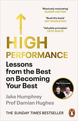 High Performance - Lessons from the Best on Becoming Your Best