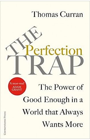 The Perfection Trap: The Power Of Good Enough In A World That Always Wants More