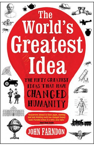 The World's Greatest Idea: The Fifty Greatest Ideas That Have Changed Humanity