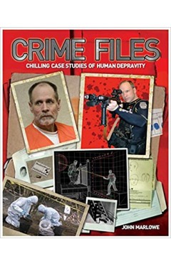 Crime Files - Chilling Case Studies of Human Depravity
