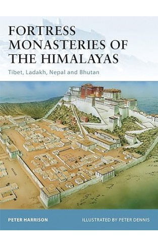 Fortress Monasteries of the Himalayas - Tibet, Ladakh, Nepal and Bhutan