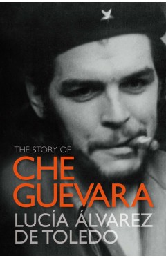 The Story Of Che Guevara