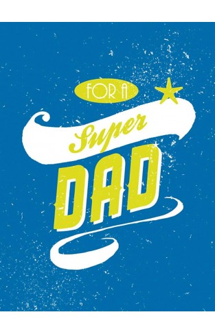 FOR A SUPER DAD