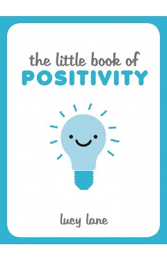 The Little Book of Positivity