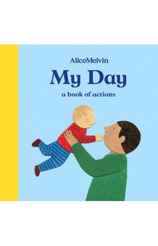 The World of Alice Melvin: My Day: A Book of Actions