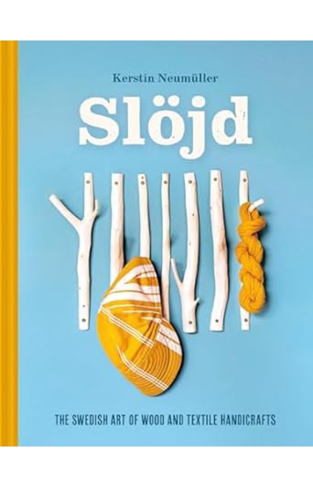 Slöjd  The Swedish Art of Wood and Textile Handicrafts