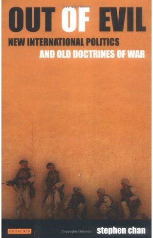 Out of Evil - New International Politics and Old Doctrines of War