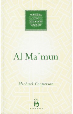 Al-Ma'mun (Makers of the Muslim World)