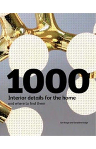 1000 Interior Details for the Home: And Where To Find Them