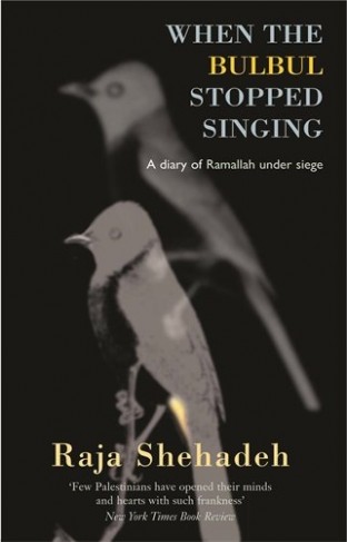 When the Bulbul Stopped Singing - A Diary of Ramallah Under Siege