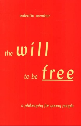 The Will to Be Free - A Philosophy for Young People
