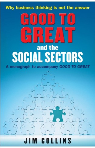 Good to Great and the Social Sectors - A Monograph to Accompany Good to Great