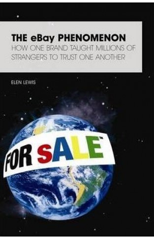 The EBay Phenomenon - The Story of a Brand that Taught Millions of Strangers to Trust One Another