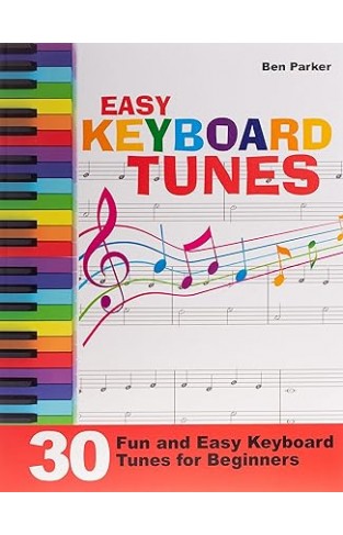 Easy Keyboard Tunes - 30 Fun and Easy Keyboard Tunes for Beginners