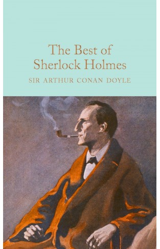 The Best of Sherlock Holmes: Arthur Conan Doyle (Macmillan Collector's Library)