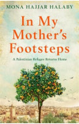 In My Mother's Footsteps - A Palestinian Refugee Returns Home