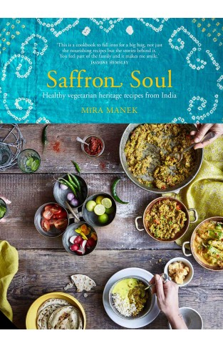 Saffron Soul Healthy vegetarian heritage recipes from India