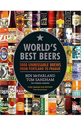 World's Best Beers - 1000 Unmissable Brews from Portland to Prague