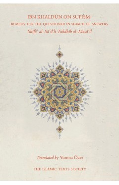 Ibn Khaldun on Sufism: Remedy for the Questioner in Search of Answers