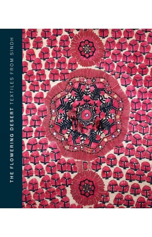 The Flowering Desert: Textiles from Sindh