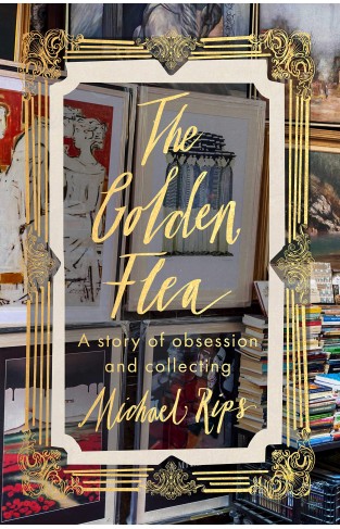 The Golden Flea: A Story of Obsession and Collecting