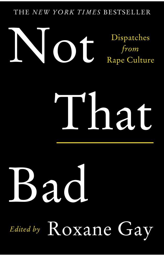 Not That Bad - Dispatches from Rape Culture