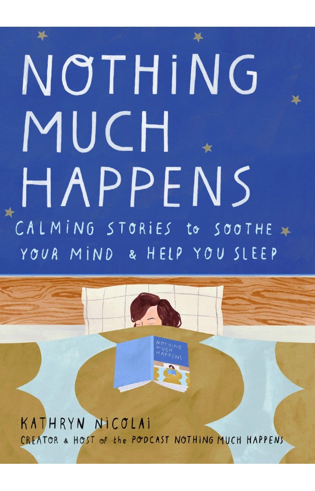 Nothing Much Happens : Calming stories to soothe your mind and help you sleep