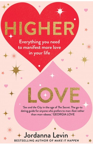 Higher Love - Everything You Need to Manifest More Love in Your Life