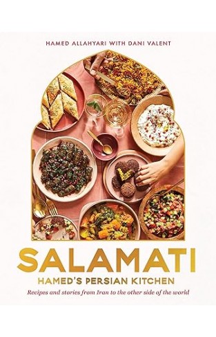 Salamati: Hamed's Persian kitchen - recipes and stories from Iran to the other side of the world