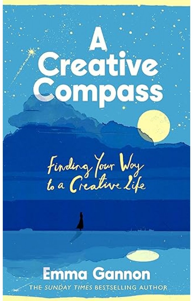 A Creative Compass: Finding Your Way to a Creative Life