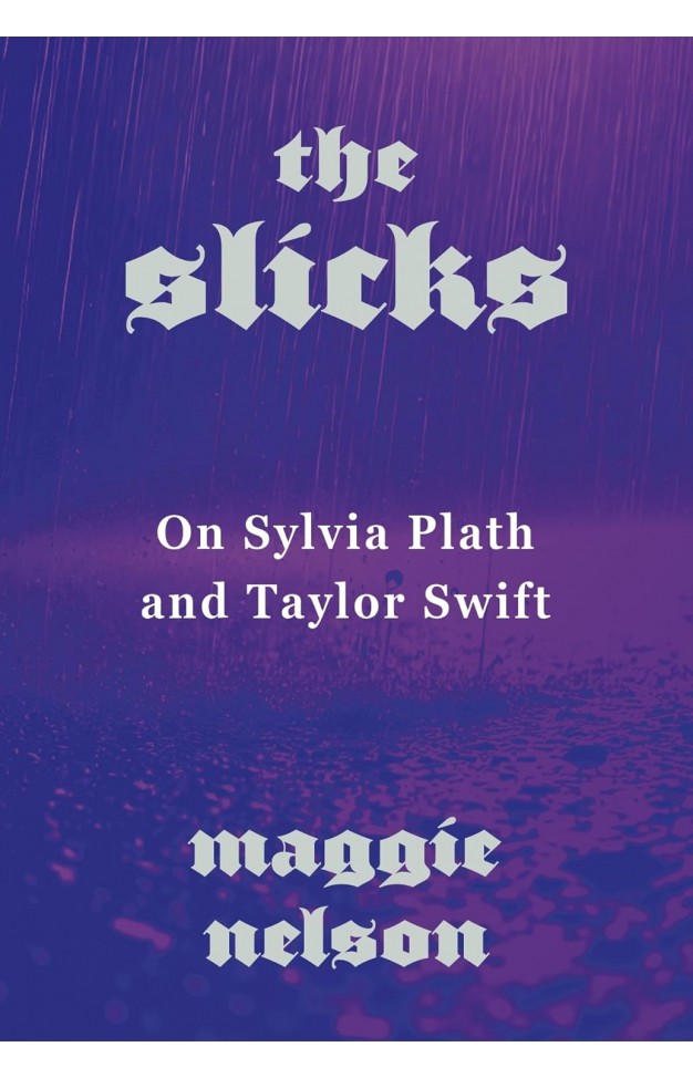 The Slicks: On Sylvia Plath and Taylor Swift