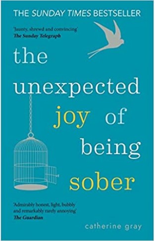 The Unexpected Joy of Being Sober: THE SUNDAY TIMES BESTSELLER