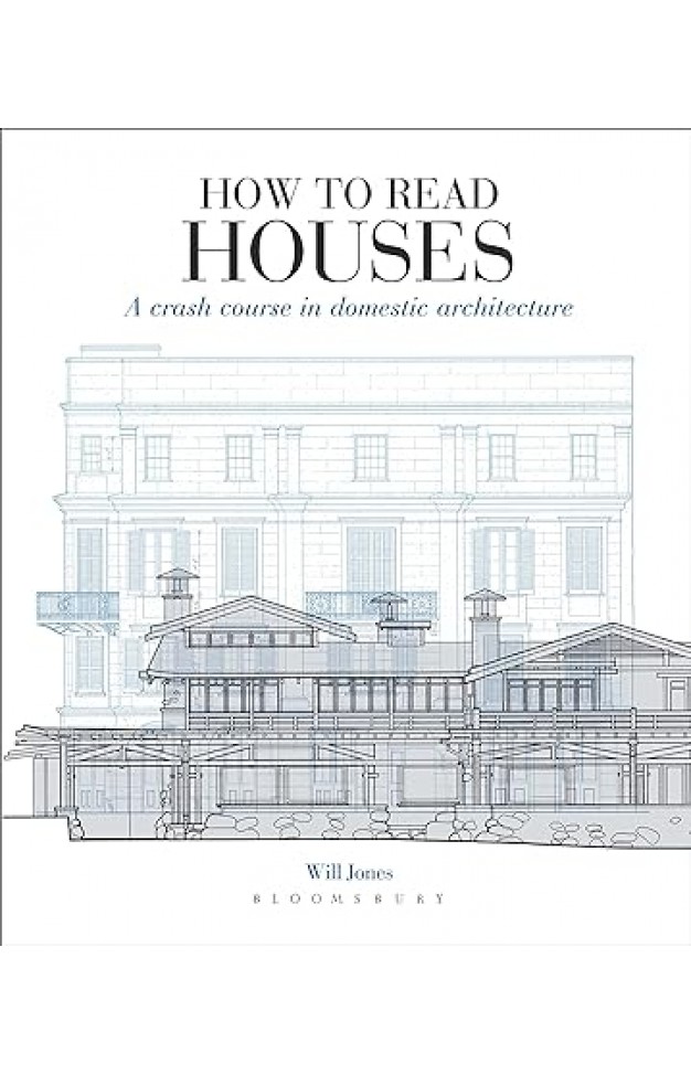 How to Read Houses: A Crash Course in Domestic Architecture